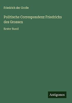 Politische Correspondenz Friedrichs des Grossen