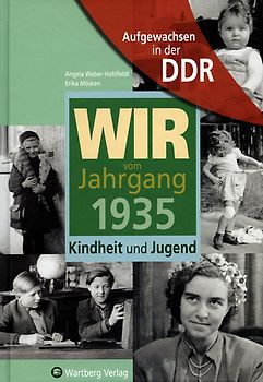 Aufgewachsen in der DDR - Wir vom Jahrgang 1935 - Kindheit und Jugend