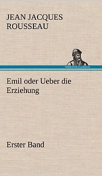 Emil oder Ueber die Erziehung - Erster Band