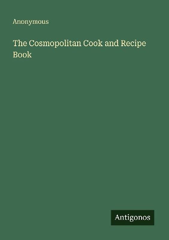 The Cosmopolitan Cook and Recipe Book