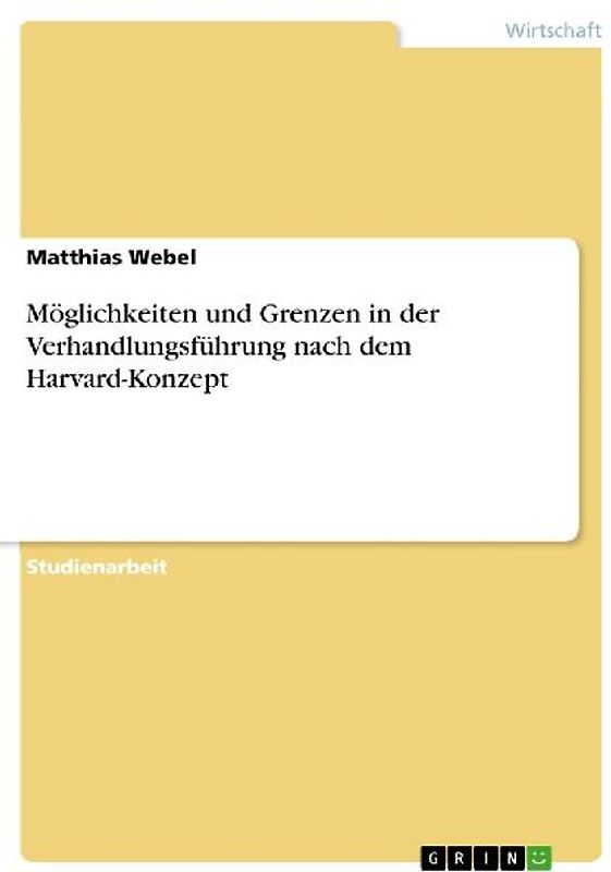 Möglichkeiten und Grenzen in der Verhandlungsführung nach dem Harvard-Konzept