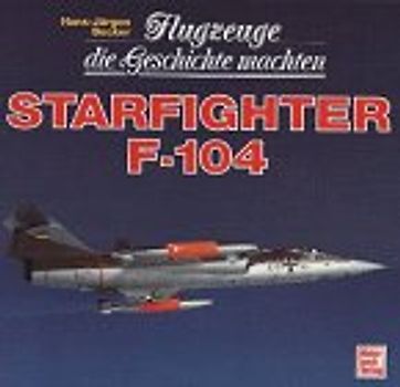 Flugzeuge die Geschichte machten - Starfighter F 104