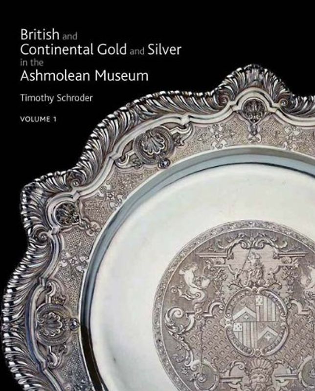 British & Continental Gold and Silver in the Ashmolean Museum