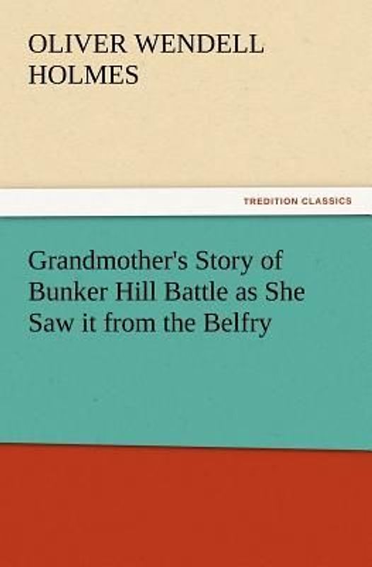 Grandmother's Story of Bunker Hill Battle as She Saw it from the Belfry