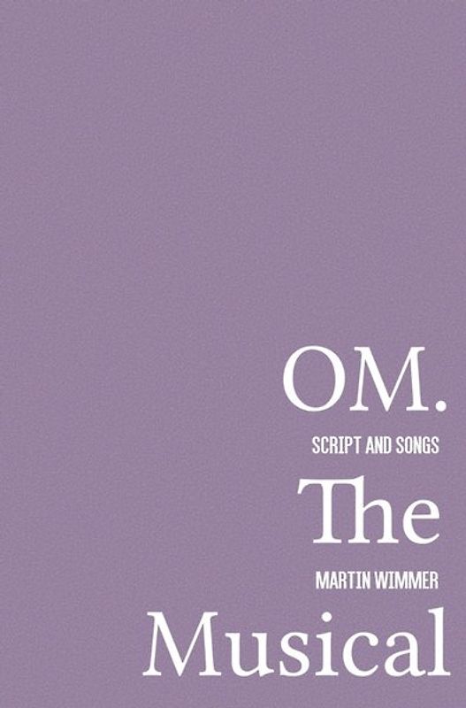OM. The Musical