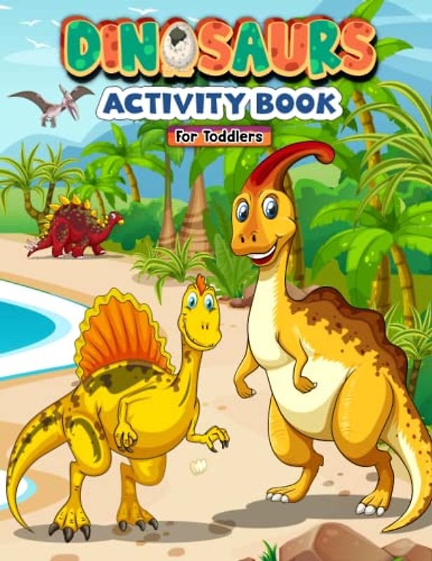 Dinosaur Activity Book For Toddlers: 30 Engaging Activities (Ages 2-4)