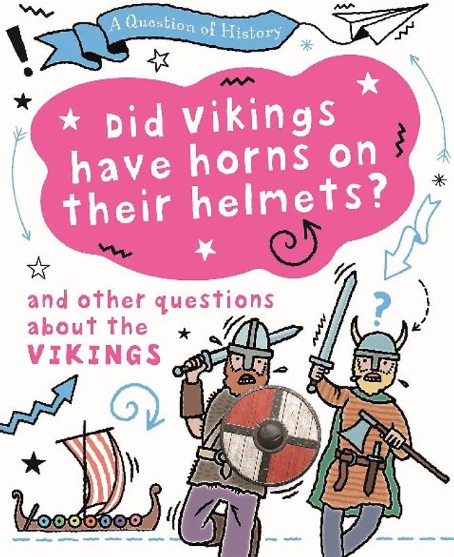 A Question of History: Did Vikings wear horns on their helmets? And other questions about the Vikings