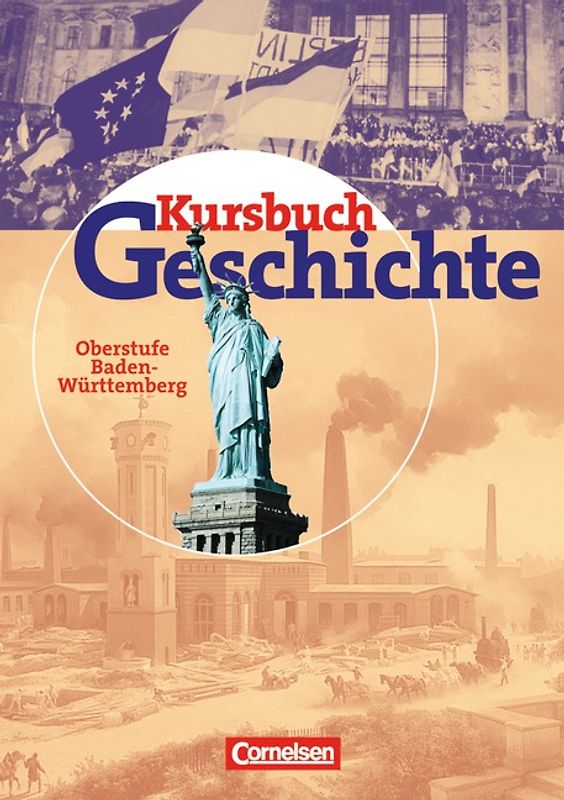 Kursbuch Geschichte - Bisherige Ausgabe - Baden-Württemberg / Oberstufe - Vom Ende des 18. Jahrhunderts bis zur Gegenwart