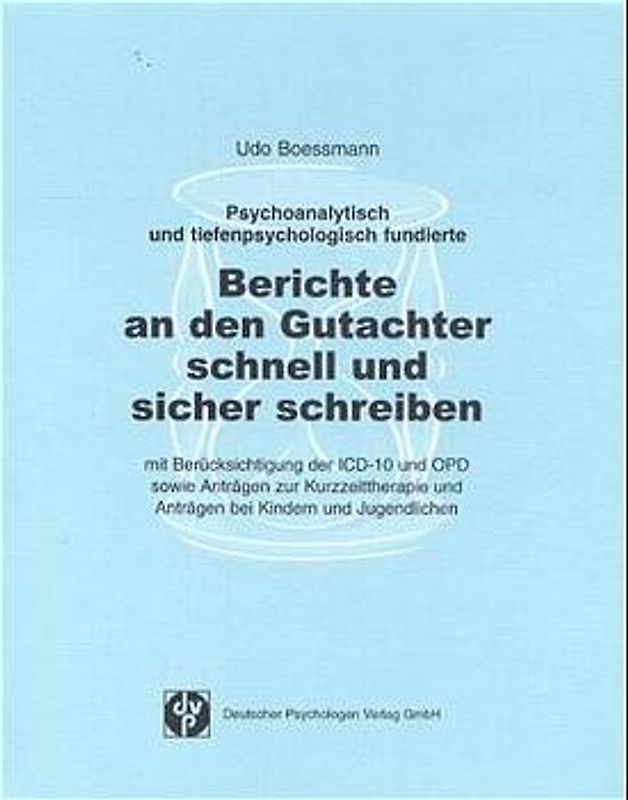 Psychoanalytisch und tiefenpsychologisch fundierte Berichte an den Gutachter schnell und sicher schreiben
