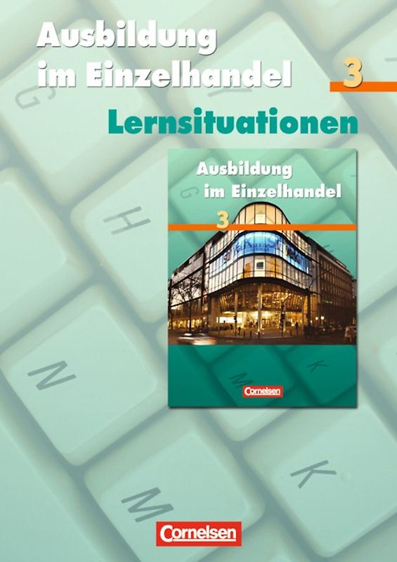 Ausbildung im Einzelhandel - Allgemeine Ausgabe / 3. Ausbildungsjahr - Arbeitsbuch mit Lernsituationen