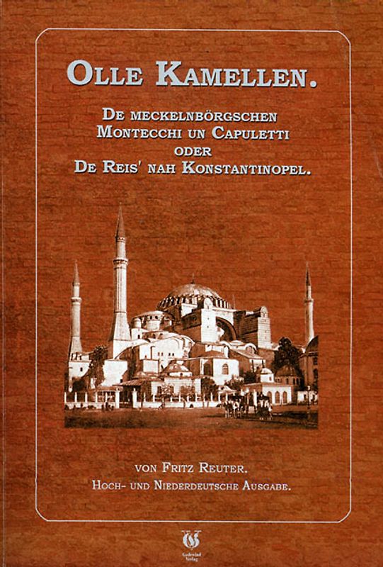 Olle Kamellen. De meckelnbörgschen Montecchi un Capuletti oder De Reeis' nah Konstantinopel.