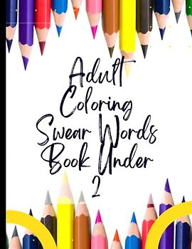 Adult Coloring Swear Words Book Under 2: Positivity & Relaxation for Adult Coloring Swear Words Book Under 2|Coloring Your Way to a Calmer Mind|Appreciate Yourself Today