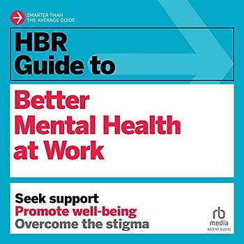 Hbr Guide to Better Mental Health at Work