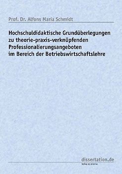 Hochschuldidaktische Grundüberlegungen zu theorie-praxis-verknüpfenden Professionalierungsangeboten im Bereich der Betriebswirtschaftslehre