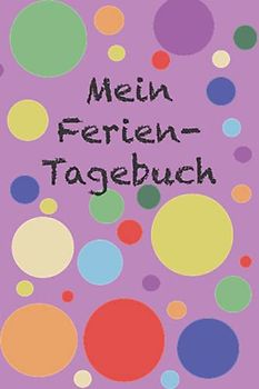 Mein Ferien-Tagebuch: Tagebuch zum Ausfüllen | Geschenk zum Zeugnis | Abenteuersammlung