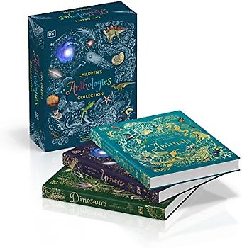 Children's Anthologies Collection: Includes An Anthology of Intriguing Animals, The Mysteries of the Universe and Dinosaurs and Prehistoric Life (DK Children's Anthologies)