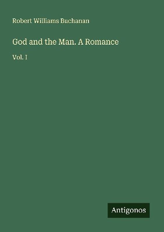 God and the Man. A Romance