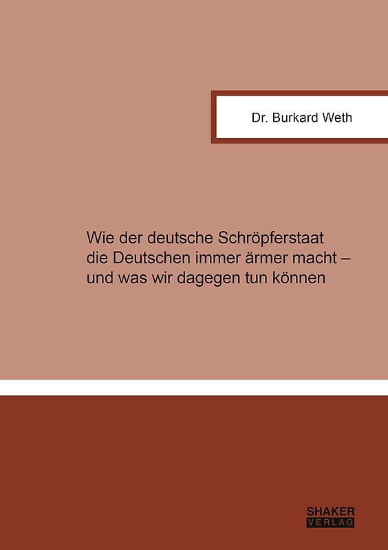 Wie der deutsche Schröpferstaat die Deutschen immer ärmer macht – und was wir dagegen tun können