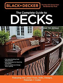 Black & Decker the Complete Guide to Decks 7th Edition