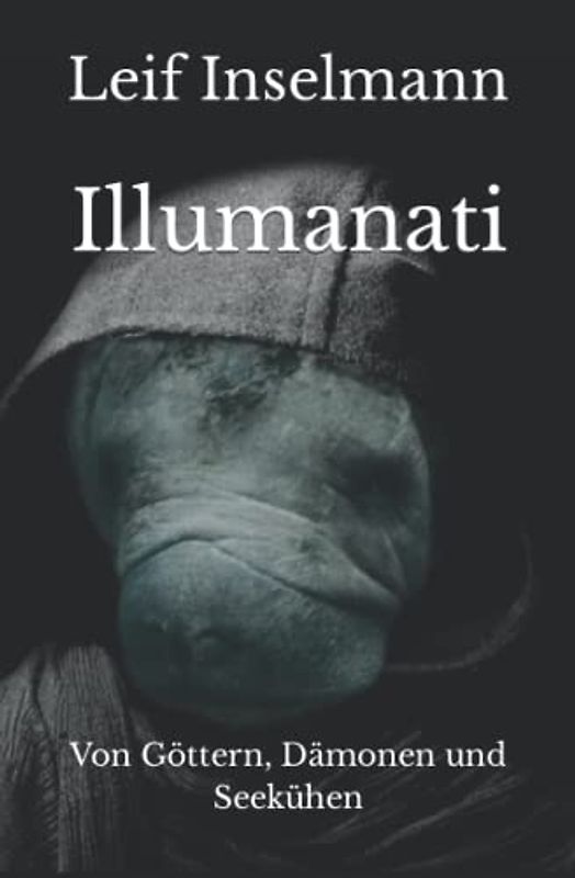 Illumanati: Von Göttern, Dämonen und Seekühen