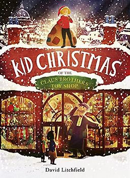 Kid Christmas: of the Claus Brothers Toy Shop