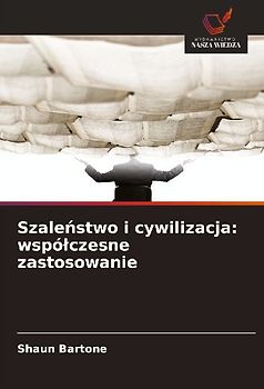 Szale¿stwo i cywilizacja: wspó¿czesne zastosowanie