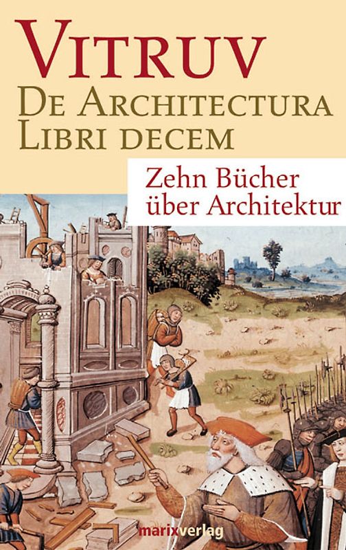 Über die Architektur  /De architectura libri decem
