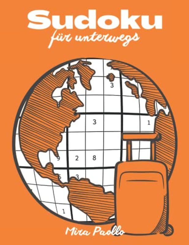 Sudoku für unterwegs: Reisespaß für alle Sudoku Liebhaber | Dein Begleiter für den nächsten Ausflug | Schwere Sudoku für Erwachsene und Senioren