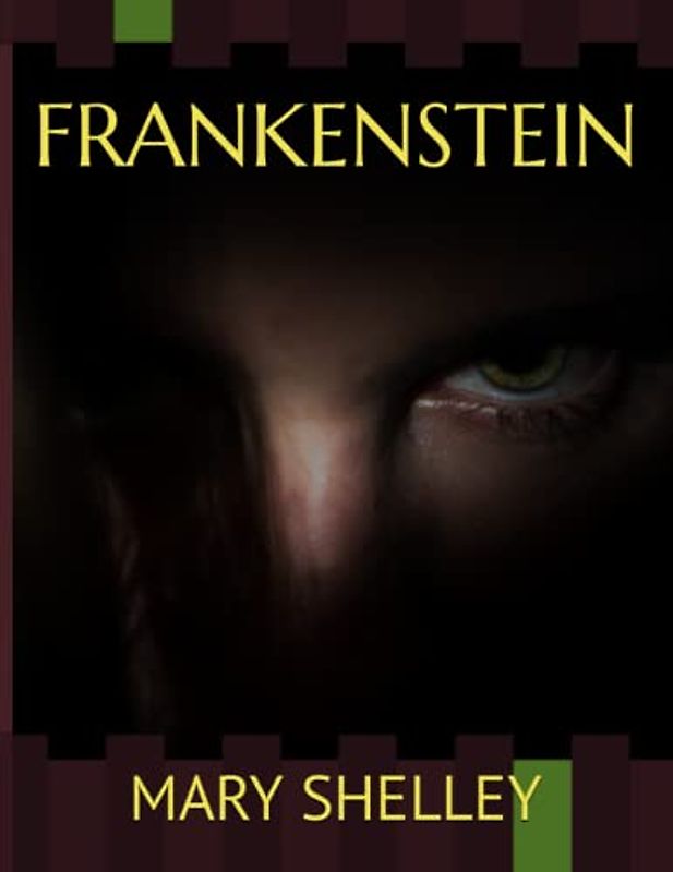 FRANKENSTEIN; OR, THE MODERN PROMETHEUS | An Original 1818| Illustrated