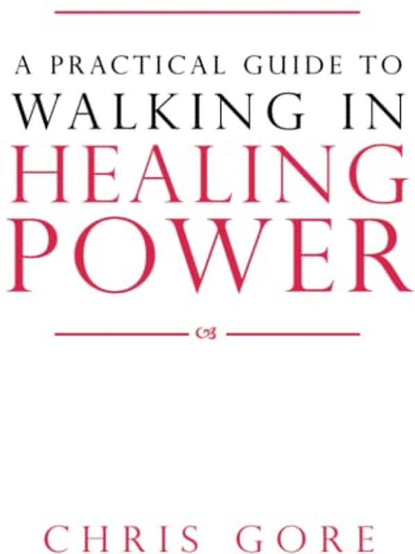 A Practical Guide to Walking in Healing Power