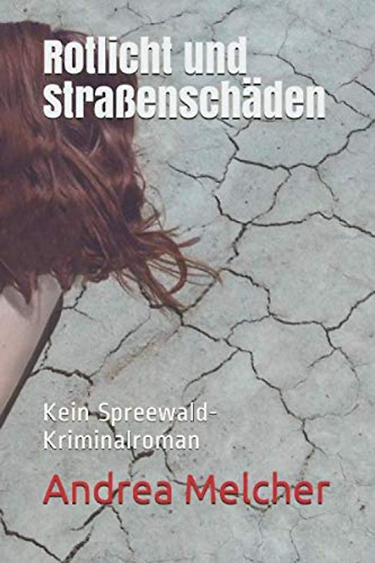 Rotlicht und Straßenschäden: Kein Spreewald- Kriminalroman (Ein Anna- Roman, Band 1)