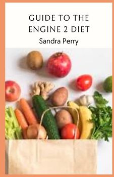 Guide to The Engine 2 Diet: The Engine 2 diet is a great way to lose weight and improve your heart health, it’s not the only way to have a healthy diet.