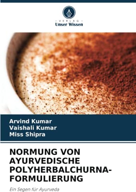 NORMUNG VON AYURVEDISCHE POLYHERBALCHURNA-FORMULIERUNG: Ein Segen für Ayurveda
