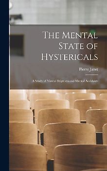 The Mental State of Hystericals: A Study of Mental Stigmata and Mental Accidents