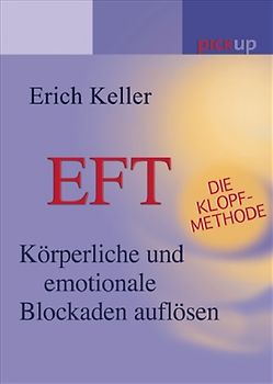 EFT - Die Klopf-Methode. Emotionale und körperliche Blockaden auflösen