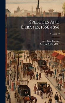 Speeches And Debates, 1856-1858