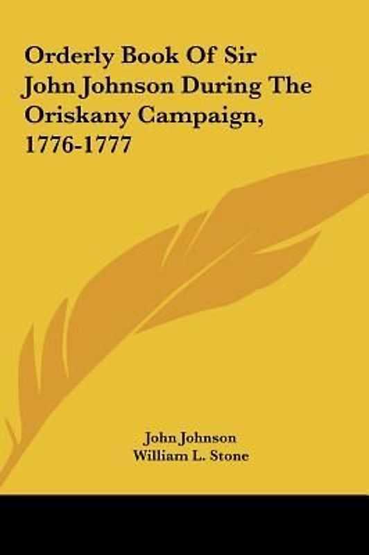 Orderly Book Of Sir John Johnson During The Oriskany Campaign, 1776-1777