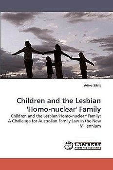 Children and the Lesbian 'Homo-nuclear' Family