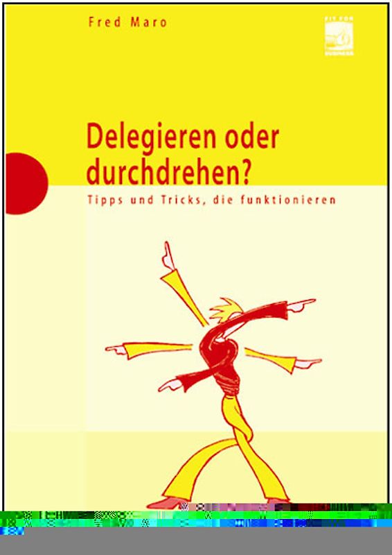 Delegieren oder durchdrehen?