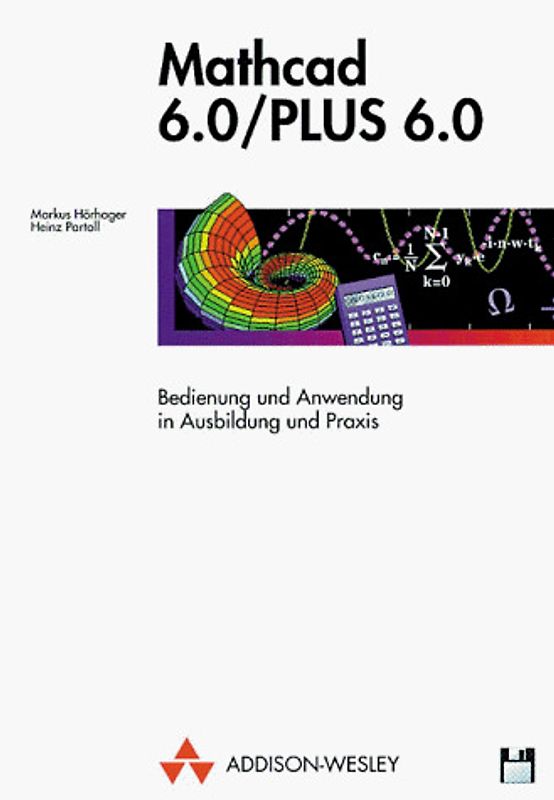 Mathcad 6.0 /PLUS 6.0. Bedienung und Anwendung in Ausbildung und Praxis