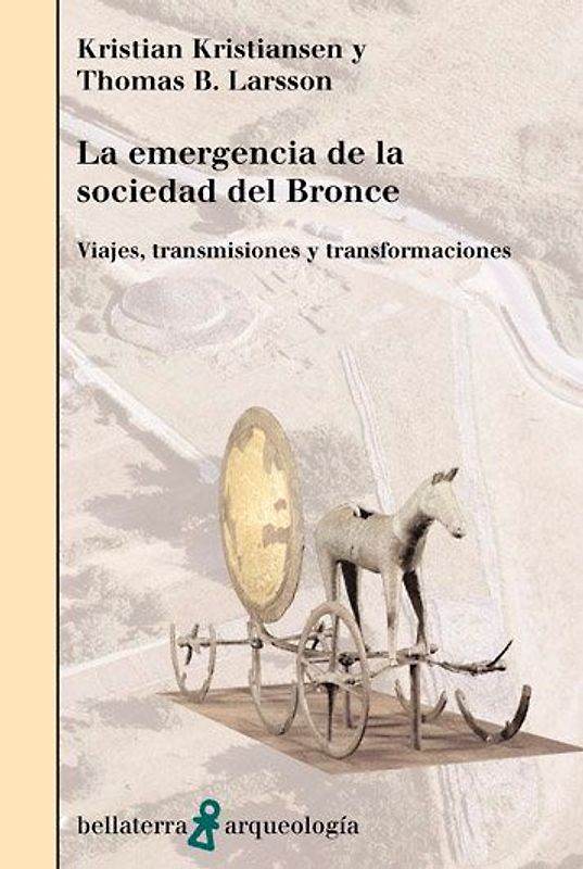 La emergencia de la sociedad de bronce : viajes, transmisiones y transformaciones