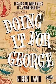 Doing It For George: It's a big bad world meets It's A Wonderful Life