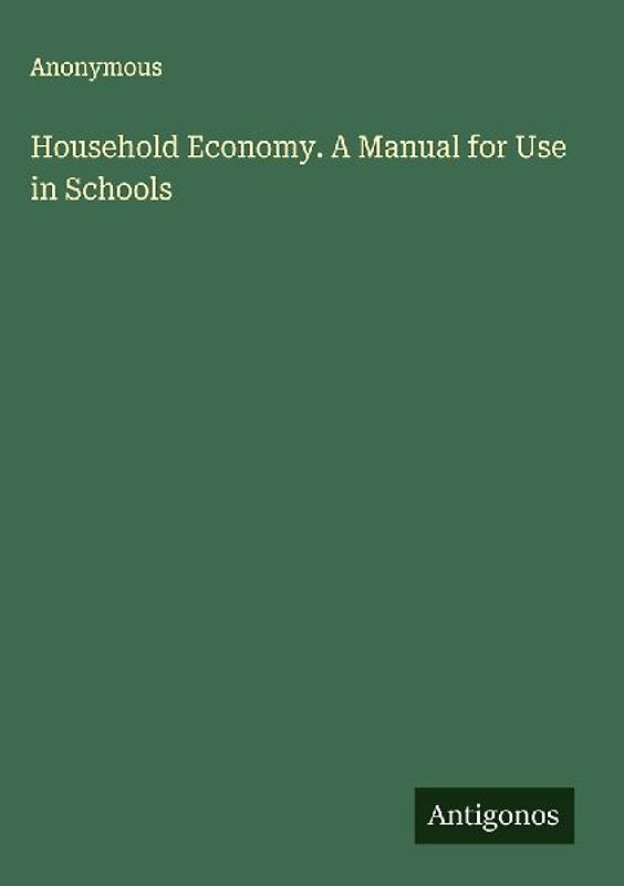 Household Economy. A Manual for Use in Schools