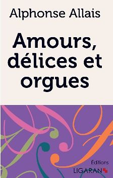 Amours, délices et orgues