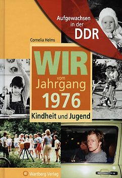 Aufgewachsen in der DDR - Wir vom Jahrgang 1976 - Kindheit und Jugend