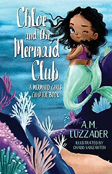 Chloe and the Mermaid Club: A Mermaid Girls Chapter Book (Mermaid Girls Chapter Books)