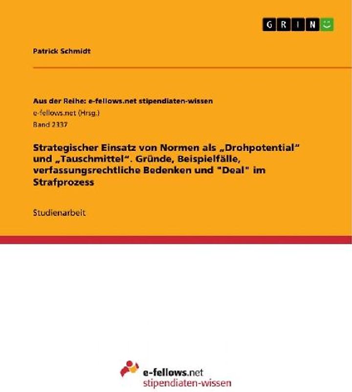 Strategischer Einsatz von Normen als "Drohpotential" und "Tauschmittel". Gründe, Beispielfälle, verfassungsrechtliche Bedenken und "Deal" im Strafprozess