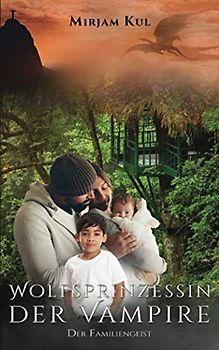 Wolfsprinzessin der Vampire: Der Familiengeist (Buch 11)