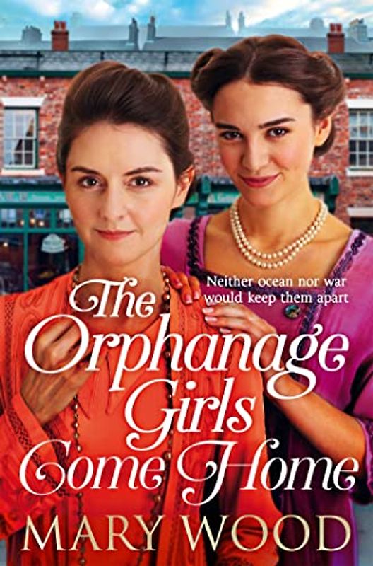 The Orphanage Girls Come Home: The heart-warming conclusion to the best-selling series... (The Orphanage Girls, 3)