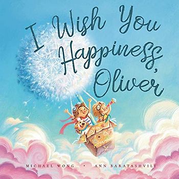 I Wish You Happiness Oliver (The Unconditional Love for Oliver Series, Band 1)
